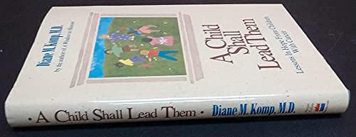cover image A Child Shall Lead Them: Lessons in Hope from Children with Cancer