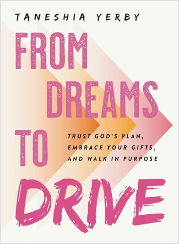 cover image From Dreams to Drive: Trust God’s Plan, Embrace Your Gifts, and Walk in Purpose