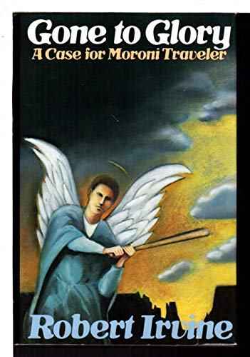 cover image Gone to Glory: A Case for Moroni Traveler