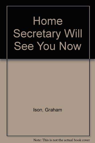 cover image The Home Secretary Will See You Now