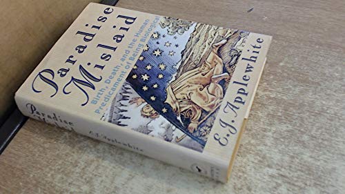 cover image Paradise Mislaid: Birth, Death and the Human Predicament of Being Biological