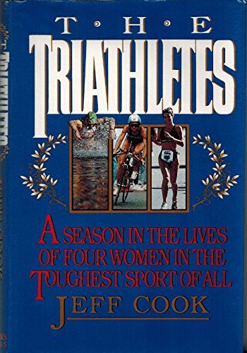 cover image The Triathletes: A Season in the Life of Four Women in the Toughest Sport of All