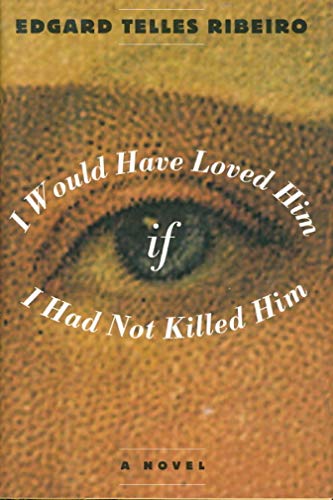 cover image I Would Have Loved Him, If I Had Not Kil