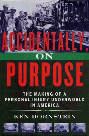 cover image Accidentally, on Purpose: The Making of a Personal Injury Underworld in America