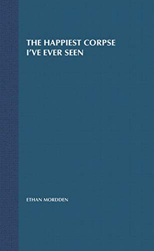 cover image The Happiest Corpse I've Ever Seen: The Last Twenty-Five Years of the Broadway Musical