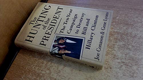 cover image The Hunting of the President: The Ten-Year Campaign to Destroy Bill and Hillary Clinton