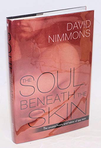 cover image THE SOUL BENEATH THE SKIN: The Unseen Hearts and Habits of Gay Men