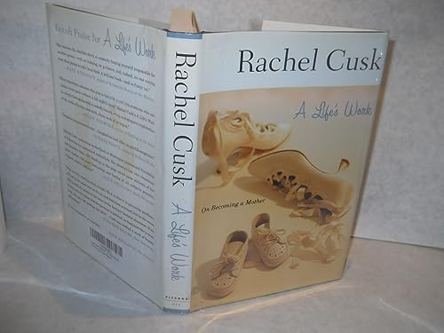 cover image A LIFE'S WORK: On Becoming a Mother