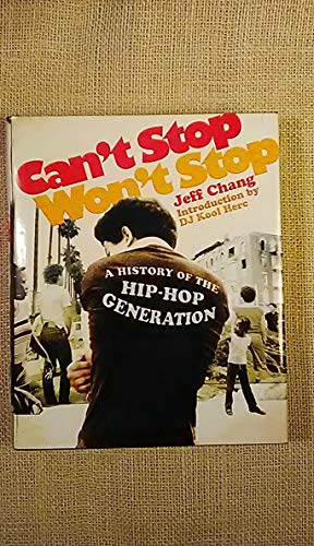 cover image CAN'T STOP WON'T STOP: A History of the Hip-Hop Generation