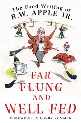 cover image Far Flung and Well Fed: The Food Writing of R.W. Apple Jr.