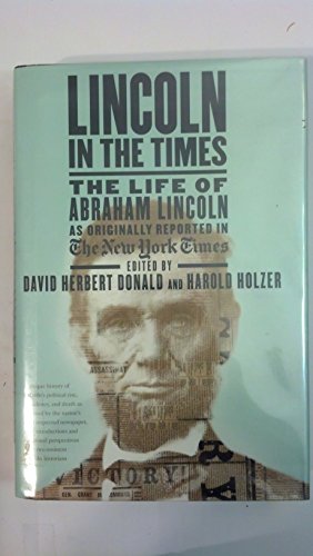 cover image Lincoln in The Times: The Life of Abraham Lincoln as Originally Reported in The New York Times