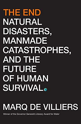 cover image The End: Natural Disasters, Manmade Catastrophes, and the Future of Human Survival