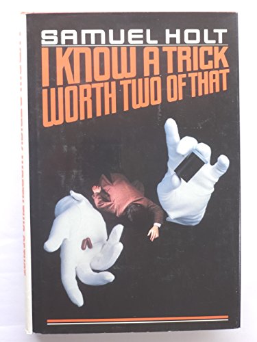 cover image I Know a Trick Worth Two of That