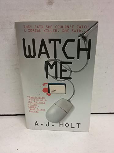 cover image Watch Me: They Said She Couldn't Catch a Serial Killer. She Said...