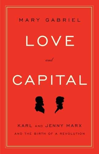 cover image Love and Capital: Karl Marx and Jenny Marx and the Birth of a Revolution