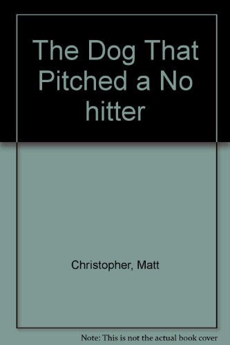cover image The Dog That Pitched a No-Hitter