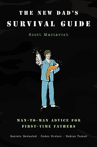 cover image The New Dad's Survival Guide: Man-To-Man Advice for First-Time Fathers