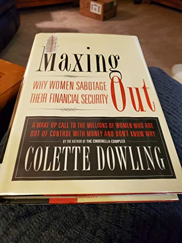 cover image Maxing Out: Why Women Sabotage Their Financial Independence
