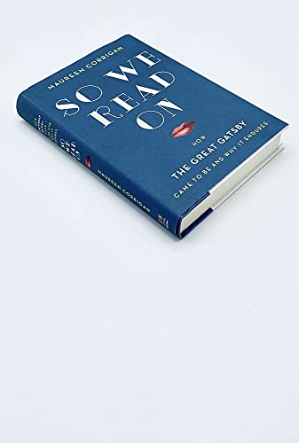 cover image So We Read On: How the Great Gatsby Came to Be and Why It Endures