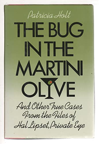 cover image The Bug in the Martini Olive: And Other True Cases from the Files of Hal Lipset, Private Eye