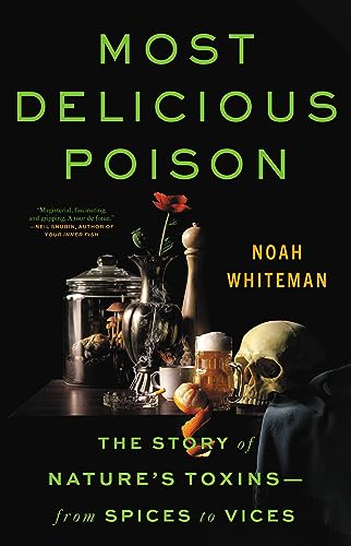 cover image Most Delicious Poison: The Story of Nature’s Toxins—from Spices to Vices