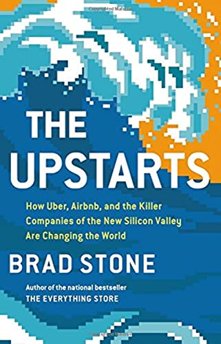 cover image The Upstarts: How Uber, Airbnb, and the Killer Companies of the New Silicon Valley Are Changing the World