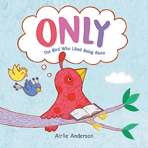 cover image Only: The Bird Who Liked Being Alone