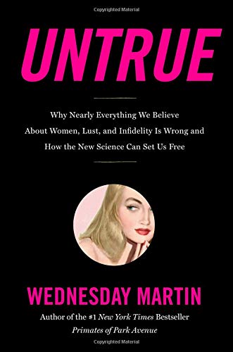 cover image Untrue: Why Nearly Everything We Believe About Women, Lust, and Infidelity Is Wrong and How the New Science Can Set Us Free
