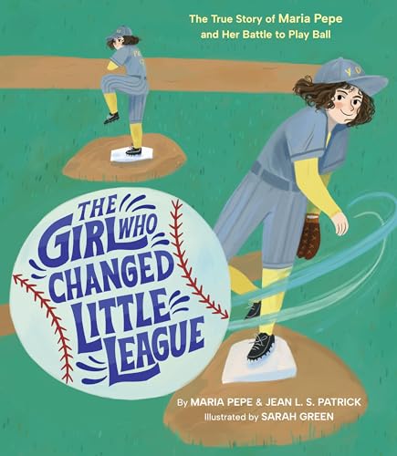 cover image The Girl Who Changed Little League: The True Story of Maria Pepe and Her Battle to Play Ball