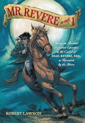cover image Mr. Revere and I: Being an Account of Certain Episodes in the Career of Paul Revere, Esq. as Revealed by His Horse