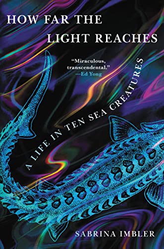 cover image How Far the Light Reaches: A Life in Ten Sea Creatures