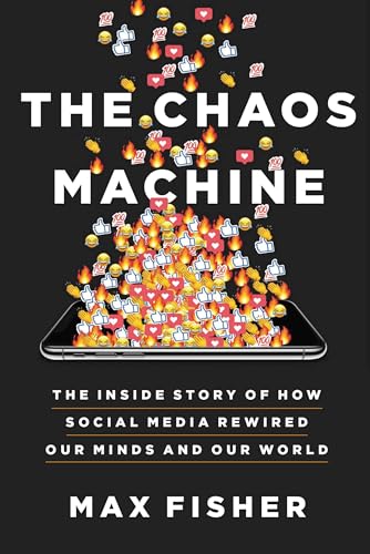 cover image The Chaos Machine: The Inside Story of How Social Media Rewired Our Minds and Our World
