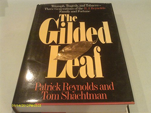 cover image The Gilded Leaf: Triumph, Tragedy, and Tobacco: Three Generations of the R.J. Reynolds Family and Fortune