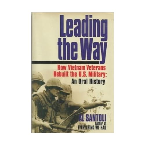 cover image Leading the Way: How Vietnam Veterans Rebuilt the U.S. Military, an Oral History