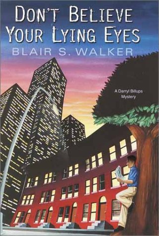 cover image DON'T BELIEVE YOUR LYING EYES: A Darryl Billups Mystery