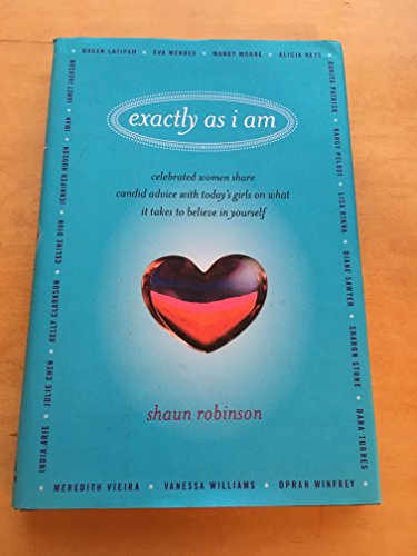cover image Exactly as I Am: Celebrated Women Share Candid Advice with Today's Girls on What It Takes to Believe in Yourself