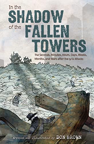 cover image In the Shadow of the Fallen Towers: The Seconds, Minutes, Hours, Days, Weeks, Months, and Years After the 9/11 Attacks
