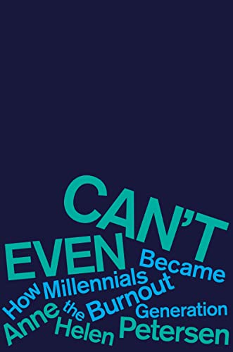 cover image Can’t Even: How Millennials Became the Burnout Generation