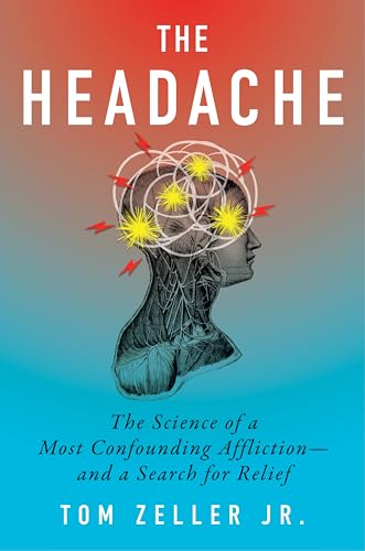 cover image The Headache: The Science of a Most Confounding Affliction—and a Search for Relief
