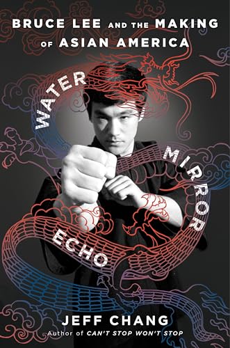 cover image Water Mirror Echo: Bruce Lee and the Making of Asian America