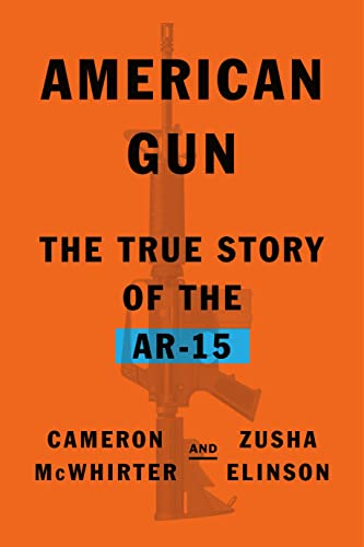 cover image American Gun: The True Story of the AR-15