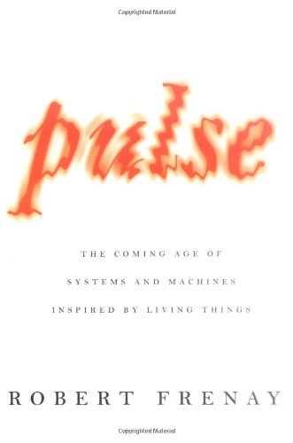 cover image Pulse: The Coming Age of Systems and Machines Inspired by Living Things