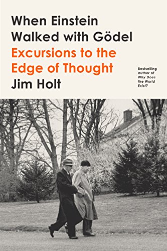 cover image When Einstein Walked with Gödel: Excursions to the Edge of Thought