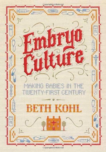 cover image Embryo Culture: Making Babies in the Twenty-First Century