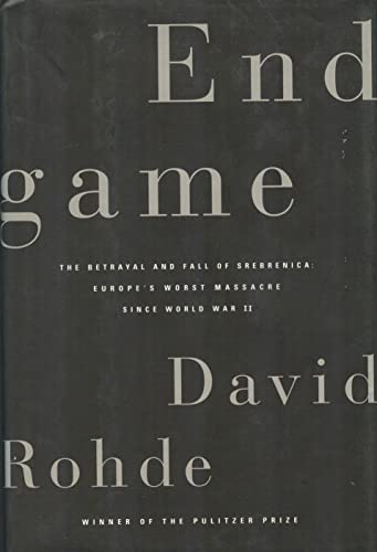 cover image End Game: The Betrayal and Fall of Srebrenica: Europe's Worst Massacre Since the Holocaust