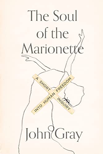 cover image The Soul of the Marionette: A Short Inquiry into Human Freedom