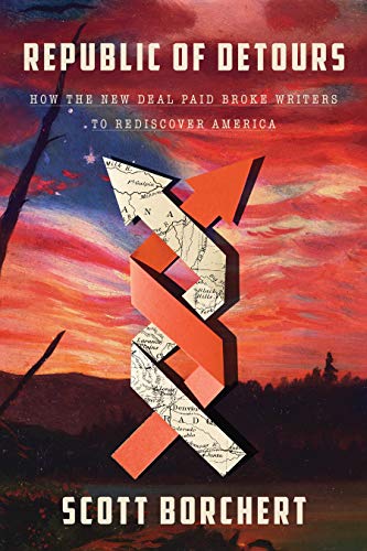 cover image Republic of Detours: How the New Deal Paid Broke Writers to Rediscover America