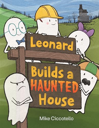 cover image Leonard Builds a Haunted House (Leonard the Ghost #1) 