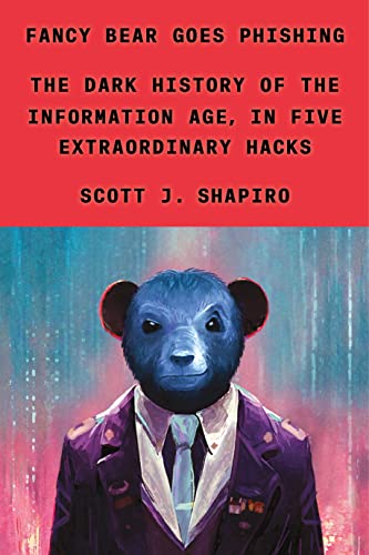 cover image Fancy Bear Goes Phishing: The Dark History of the Information Age, in Five Extraordinary Hacks