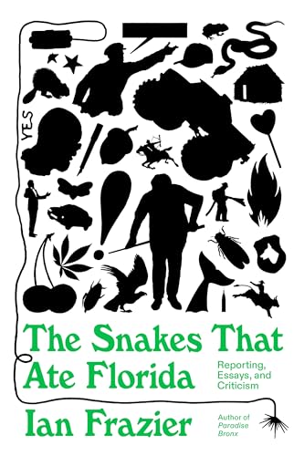 cover image The Snakes That Ate Florida: Reporting, Essays, and Criticism